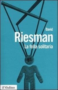 La folla solitaria - Riesman, David La folla solitaria - Riesman, David