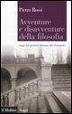 Avventure e disavventure della filosofia. Saggi sul pensiero italiano del Novecento Avventure e disavventure della filosofia. Saggi sul pensiero italiano del Novecento