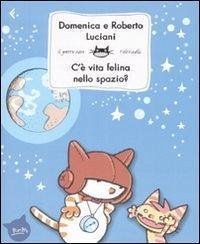 C'è vita felina nello spazio? - Luciani, Domenica; Luciani, Roberto C'è vita felina nello spazio? - Luciani, Domenica; Luciani, Roberto
