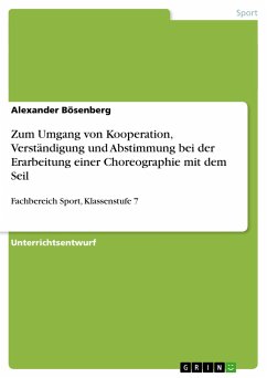 Zum Umgang von Kooperation, Verständigung und Abstimmung bei der Erarbeitung einer Choreographie mit dem Seil - Bösenberg, Alexander