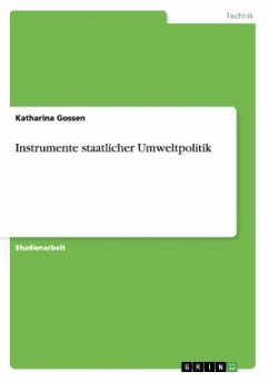 Instrumente staatlicher Umweltpolitik - Gossen, Katharina