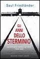 Gli anni dello sterminio. La Germania nazista e gli ebrei (1939-1945) Gli anni dello sterminio. La Germania nazista e gli ebrei (1939-1945)