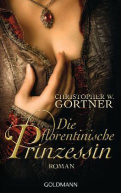 Die florentinische Prinzessin - Gortner, C. W.