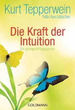 Die Kraft der Intuition - Tepperwein, Kurt; Aeschbacher, Felix