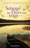 Solange der Fluss uns trägt