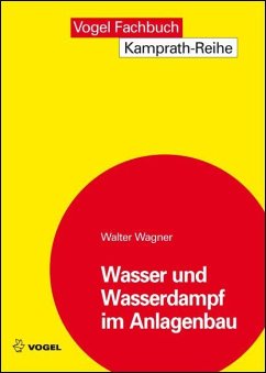 Wasser und Wasserdampf im Anlagenbau - Wagner, Walter