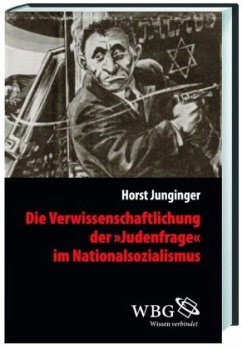 Die Verwissenschaftlichung der >Judenfrage< im Nationalsozialismus - Junginger, Horst