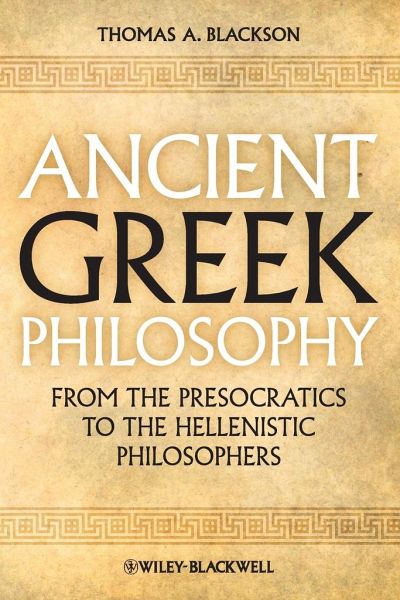 Ancient Greek Philosophy von Thomas A. Blackson - Fachbuch - bücher.de