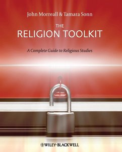 The Religion Toolkit - A Complete Guide toReligious Studies - Morreall, John; Sonn, Tamara