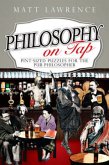 Philosophy on Tap: Pint-Sized Puzzles for the Pub Philosopher