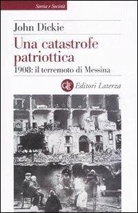 Cover Una catastrofe patriottica. 1908: il terremoto di Messina