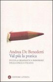 Val più la pratica. Piccola grammatica immorale della lingua italiana