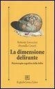 La dimensione delirante. Psicoterapia cognitiva della follia - Coratti, Brunella Lorenzini, Roberto