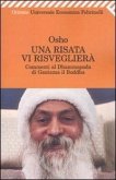 Una risata vi risveglierà. Commenti al Dhammapada di Gautama il Buddha Una risata vi risveglierà. Commenti al Dhammapada di Gautama il Buddha
