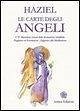 Le carte degli angeli. I 72 misteriosi arcani della divinazione infallibile. Preghiere ed esortazioni. Supporto alla meditazione