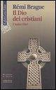 Il Dio dei cristiani. L'unico Dio?