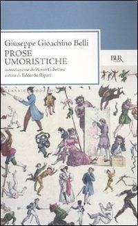 Prose umoristiche - Belli, Gioachino