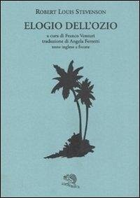 Elogio dell'ozio. Testo inglese a fronte - Stevenson, Robert Louis