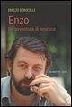 Enzo. Un'avventura di amicizia - Bonicelli, Emilio