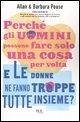 Perché gli uomini possono fare solo una cosa per volta e le donne ne fanno troppe tutte insieme?
