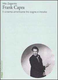 Frank Capra. Il cinema americano tra sogno e incubo Frank Capra. Il cinema americano tra sogno e incubo