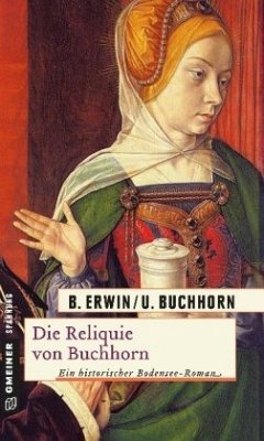 Die Reliquie von Buchhorn - Erwin, Birgit;Buchhorn, Ulrich