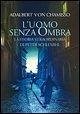 L' uomo senza ombra. La storia straordinaria di Peter Schlemihl