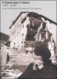 Il Vajont dopo il Vajont (1963-2000) Il Vajont dopo il Vajont (1963-2000)