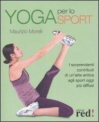 Cover Yoga per lo sport. I sorprendenti contributi di un'arte antica agli sport oggi più diffusi