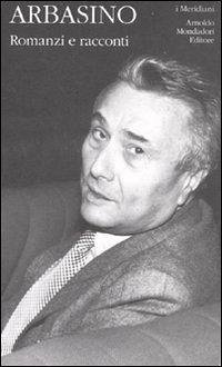 Arbasino, A: Romanzi e racconti - Arbasino, Alberto