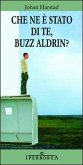 Che ne è stato di te, Buzz Aldrin? Che ne è stato di te, Buzz Aldrin?