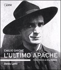 Cover Emilio Ghione. L'ultimo apache. Vita e film di un divo italiano