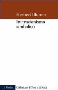 Interazionismo simbolico - Blumer, Herbert