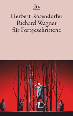 Richard Wagner für Fortgeschrittene - Rosendorfer, Herbert