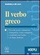 Cover Il verbo greco. 253 verbi: genesi, formazione, coniugazione, lessico comparato e confronti con il latino e le lingue moderne