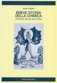 Breve storia della chimica. Introduzione alle idee della chimica Breve storia della chimica. Introduzione alle idee della chimica