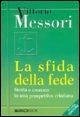 La sfida della fede. Storia e cronaca in una prospettiva cristiana La sfida della fede. Storia e cronaca in una prospettiva cristiana