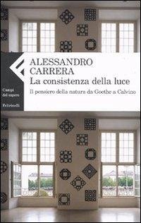 Cover La consistenza della luce. Il pensiero della natura da Goethe a Calvino