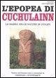 L' epopea di Cuchulainn. La razzia delle vacche di Cooley