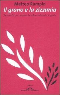 Cover Il grano e la zizzania. Prontuario per cambiare la realtà cambiando le parole