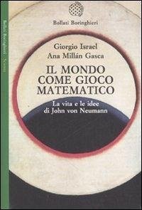 Cover Il mondo come gioco matematico. La vita e le idee di John von Neumann