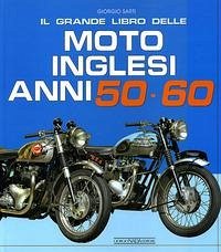 Cover Il grande libro delle moto inglesi. Anni 50-60