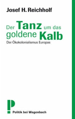 Der Tanz um das goldene Kalb - Reichholf, Josef H.