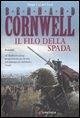 Il filo della spada - Cornwell, Bernard