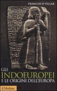 Cover Gli indoeuropei e le origini dell'Europa. Lingua e storia