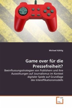 Game over für die Pressefreiheit? - Kählig, Michael