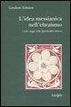 L' idea messianica nell'ebraismo e altri saggi sulla spiritualità ebraica L' idea messianica nell'ebraismo e altri saggi sulla spiritualità ebraica