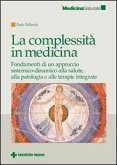 La complessità in medicina. Fondamenti di un approccio sistemico-dinamico alla salute, alla patologia e alle terapie integrate