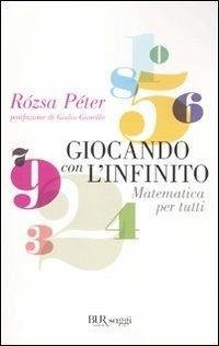 Giocando con l'infinito. Matematica per tutti - Peter, Rozsa