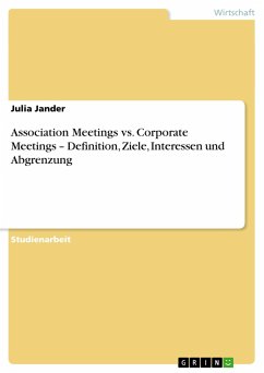 Association Meetings vs. Corporate Meetings ¿ Definition, Ziele, Interessen und Abgrenzung